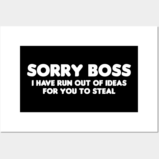 Sorry Boss Wall Art by HellraiserDesigns